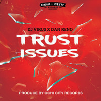 DJ Virus & Dan Reno - Trust Issues (Explicit)