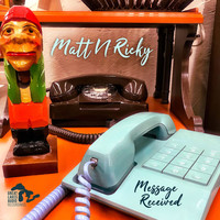 Matt N Ricky - Message Received