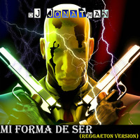 Dj Jonathan - Mi Forma de Ser (Reggaeton Version) (Explicit)