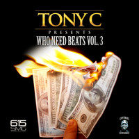 Tony C - Who Needs Beats, Vol. 3 (Explicit)