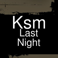 KSM - Last Night (Explicit)