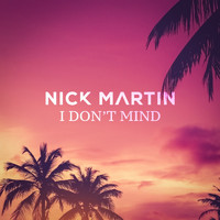 Nick Martin - I Don't Mind