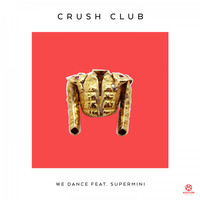 Crush Club feat. Supermini - We Dance