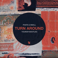 Phats & Small - Turn Around (Youngr Bootleg)