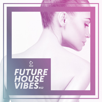 Various Artists - Future House Vibes, Vol. 12