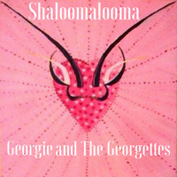 Georgie and the Georgettes - Shaloomalooma