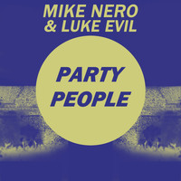 Mike Nero & Luke Evil - Party People (Nuk3Dom Remixes)