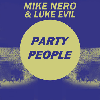 Mike Nero & Luke Evil - Party People (Nuk3Dom Remixes)