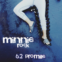 Minnie Rock - 6,2 Promille