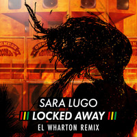 Sara Lugo - Locked Away (El Wharton Remix)