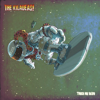 The Kilaueas - Touch My Alien