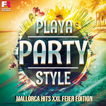 Various Artists - Playa Party Style (Mallorca Hits XXL Feier Edition) (Explicit)