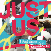 Just Us - I Feel Good Love