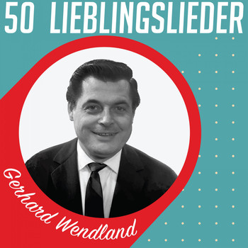 Gerhard Wendland - 50 Lieblingslieder