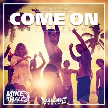 Bailando Beat - Come On (Let It Flow) (Viva La Musica Mike Hall Club Remix)