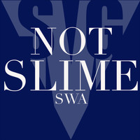 SWA - Not Slime (Explicit)