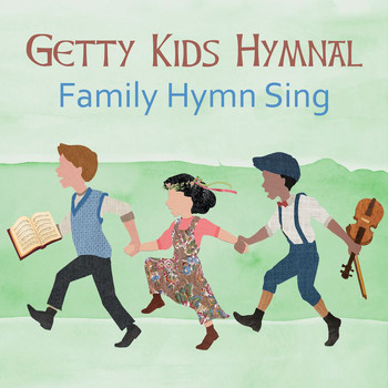 Keith & Kristyn Getty - Getty Kids Hymnal – Family Hymn Sing