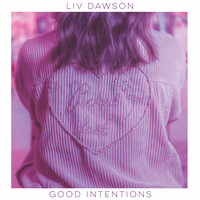 Liv Dawson - Good Intentions
