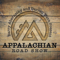Appalachian Road Show - Barry Abernathy & Darrell Webb Present Appalachian Road Show
