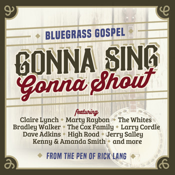 Various Artists - Gonna Sing, Gonna Shout - Bluegrass Gospel from the Pen of Rick Lang