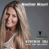 Nadine Nouri - Immer du - Nicht nur vielleicht (Fox Renard Remix)