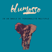 Blumosso - In un baule di personalità multiple 