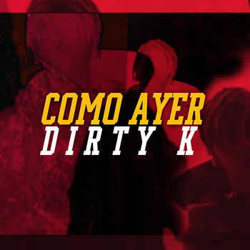 Dirty K - Como Ayer