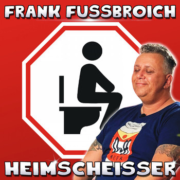 Frank Fussbroich - Heimscheisser