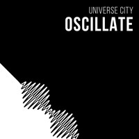 Universe City - Oscillate