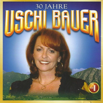 Uschi Bauer - 30 Jahre Uschi Bauer, Vol. 1
