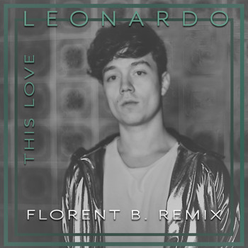 Leonardo - This Love (Florent B. Remix)