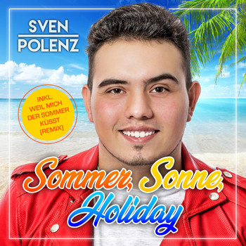 Sven Polenz - Sommer, Sonne, Holiday (Inkl. Weil mich der Sommer küsst - Remix)