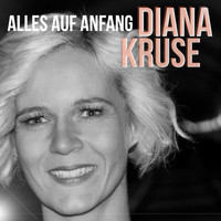 Diana Kruse - Alles auf Anfang