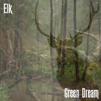 Elk - Green Dream (Explicit)