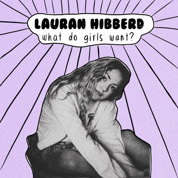 Lauran Hibberd - What Do Girls Want?