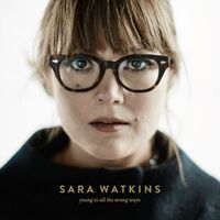 Sara Watkins - Young in All the Wrong Ways