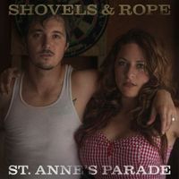 Shovels & Rope - St. Anne's Parade
