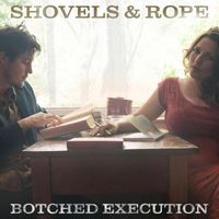 Shovels & Rope - Botched Execution