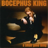 Bocephus King - A Small Good Thing