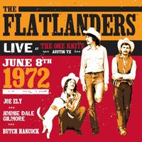 The Flatlanders - Live at The One Knite: June 8th, 1972