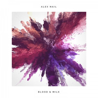 Alex Nail - Blood & Milk