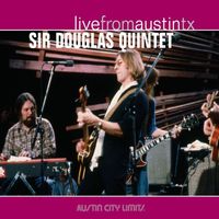 Sir Douglas Quintet - Live From Austin, TX