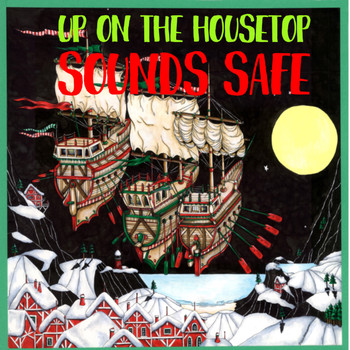 Sounds Safe - Up on the Housetop