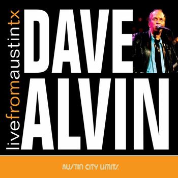 Dave Alvin - Live From Austin, TX