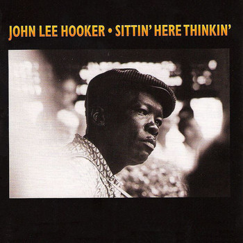 John Lee Hooker - Sittin' Here Thinkin'