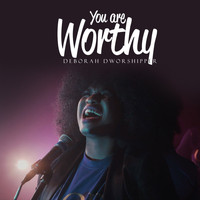 Deborah Dworshipper - You Are Worthy (Live)