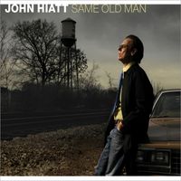 John Hiatt - Same Old Man