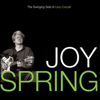 Larry Coryell - Joy Spring: The Swinging Side Of Larry Coryell