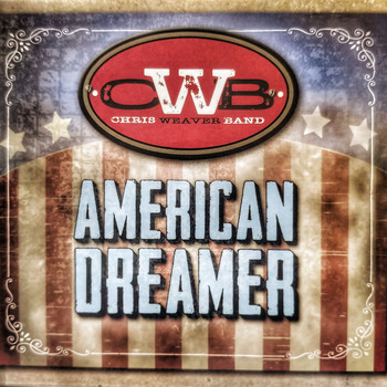 Chris Weaver Band - American Dreamer