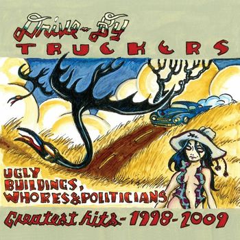 Drive-By Truckers - Ugly Buildings, Whores and Politicians: Greatest Hits, 1998 - 2009